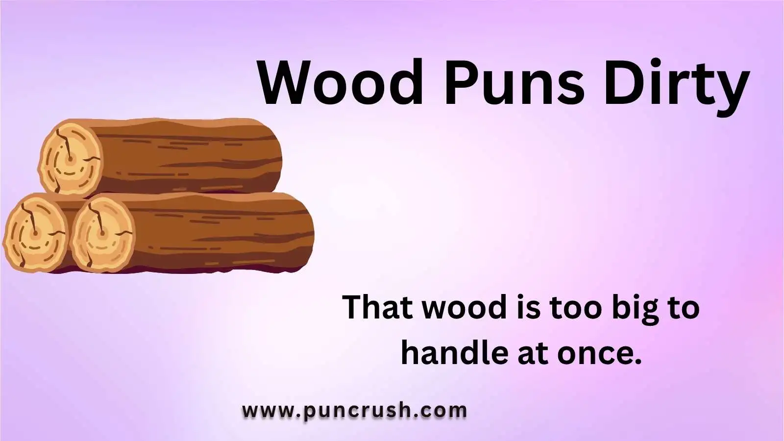 Wood Puns Dirty